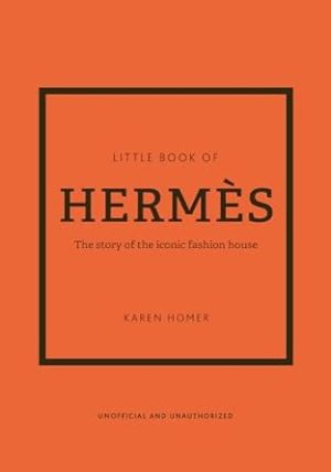 The Little Book of Hermès: The Story of the Iconic Fashion House (Little Books of Fashion, 14)