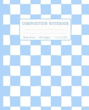 Checkered Notebook: Preppy Composition Notebook for Kids & Teens - Wide Ruled Paper - Pastel Blue Cute Y2K Retro Vibes - Aesthetic School Supplies