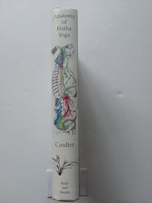 Anatomy of Hatha Yoga: A Manual for Students, Teachers, and Practitioners
