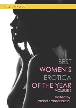 Best Women's Erotica of the Year, Volume 5 (Best Women's Erotica Series)