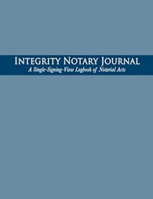 Integrity Notary Journal: A Single-Signing-View Logbook of Notarial Acts