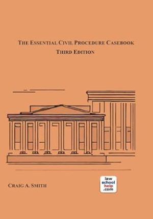 The Essential Civil Procedure Casebook, Third Edition
