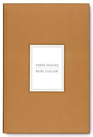 Rose Tarlow: Three Houses