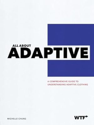 All About Adaptive: A Comprehensive Guide to Understanding Adaptive Clothing