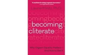 Becoming Cliterate: Why Orgasm Equality Matters--And How to Get It