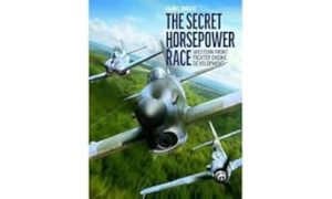 The Secret Horsepower Race: Western Front Fighter Engine Development
