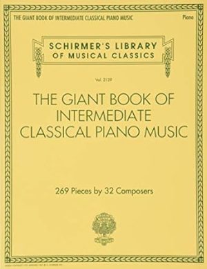 The Giant Book of Intermediate Classical Piano Music: Schirmer's Library of Musical Classics, Vol. 2139 (Schirmer's Library of Musical Classics, 2139)