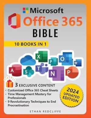 Microsoft Office 365 Bible: The Ultimate Crash Course to Maximize Productivity with Step-by-Step Illustrated Instructions for Word, Excel, PowerPoint, Outlook, OneDrive, Publisher, Teams and More