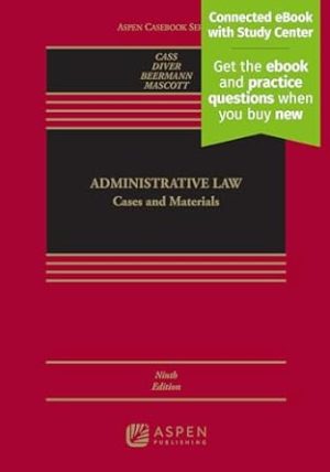 Administrative Law: Cases and Materials [Connected eBook with Study Center] (Aspen Casebook Series)
