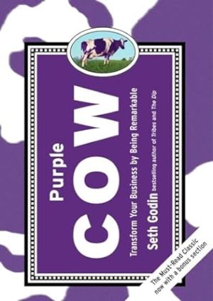 Purple Cow, New Edition: Transform Your Business by Being Remarkable