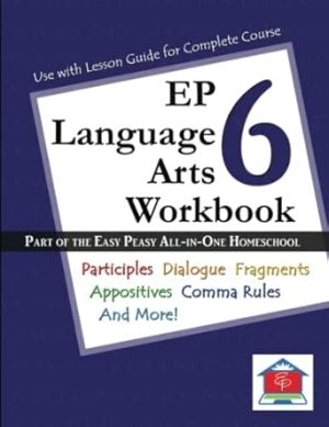 EP Language Arts 6 Workbook: Part of the Easy Peasy All-in-One Homeschool