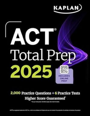 ACT Total Prep 2025: Includes 2,000+ Practice Questions + 6 Practice Tests (Kaplan Test Prep)