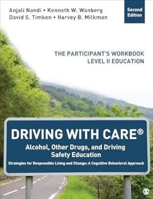 Driving With CARE®: Alcohol, Other Drugs, and Driving Safety Education Strategies for Responsible Living and Change: A Cognitive Behavioral Approach: The Participant′s Workbook, Level II Education