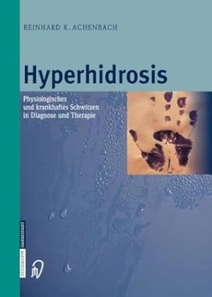 Hyperhidrosis: Physiologisches und krankhaftes Schwitzen in Diagnose und Therapie (German Edition)
