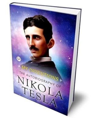 My Inventions: The Autobiography of Nikola Tesla (Deluxe Hardbound Edition)