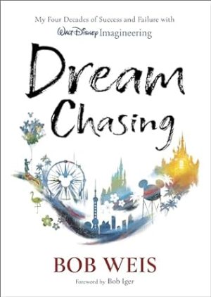 Dream Chasing: My Four Decades of Success and Failure with Walt Disney Imagineering (Disney Editions Deluxe)