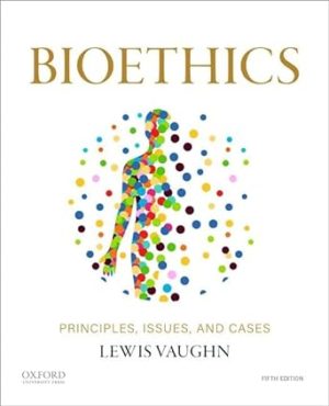 Bioethics: Principles, Issues, and Cases