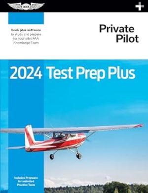 2024 Private Pilot Test Prep Plus: Paperback plus software to study and prepare for your pilot FAA Knowledge Exam (ASA Test Prep Series)