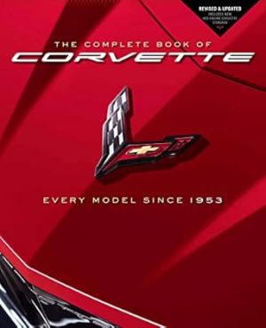The Complete Book of Corvette: Every Model Since 1953 - Revised & Updated Includes New Mid-Engine Corvette Stingray (Complete Book Series)