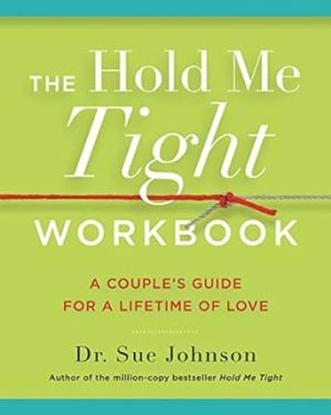 The Hold Me Tight Workbook: A Couple's Guide for a Lifetime of Love (The Dr. Sue Johnson Collection, 4)