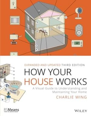 How Your House Works: A Visual Guide to Understanding and Maintaining Your Home (RSMeans)