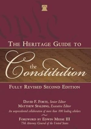 The Heritage Guide to the Constitution: Fully Revised Second Edition