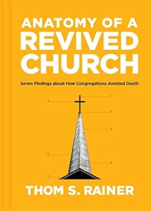 Anatomy of a Revived Church: Seven Findings about How Congregations Avoided Death (Church Answers Resources)