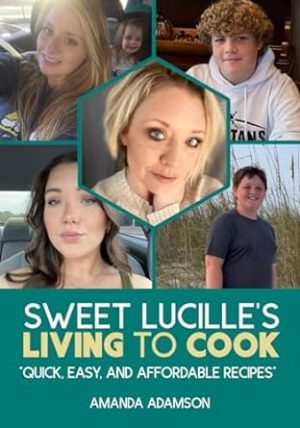 Sweet Lucille's LIVING to Cook: "Quick, Easy & Affordable Recipes"