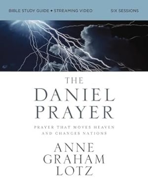 The Daniel Prayer Bible Study Guide plus Streaming Video: Prayer That Moves Heaven and Changes Nations (Daniel Plan)