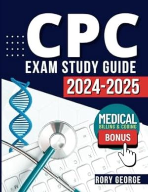 CPC Exam Study Guide 2024-2025: Be prepared to excel! Tests | Q&A | Medical Billing & Coding | Extra Content