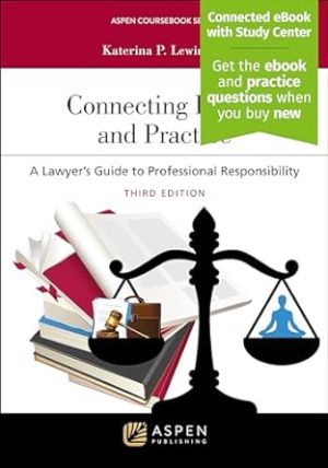 Connecting Ethics and Practice: A Lawyer's Guide to Professional Responsibility [Connected eBook with Study Center] (Aspen Coursebook)