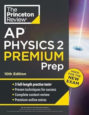 Princeton Review AP Physics 2 Premium Prep, 10th Edition: 3 Practice Tests + Digital Practice Online + Content Review (College Test Preparation)