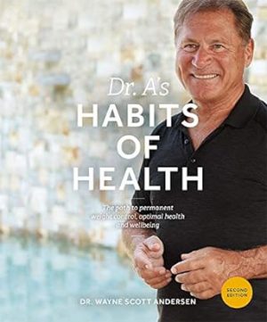Dr. A's Habits of Health: The Path to Permanent Weight Control and Optimal Health