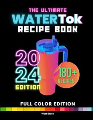 Watertok Recipe Book: Unlock the Secret to Enjoying Your Daily Water Intake