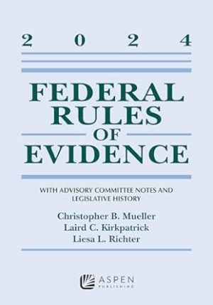Federal Rules of Evidence: With Advisory Committee Notes and Legislative History, 2024 (Supplements)