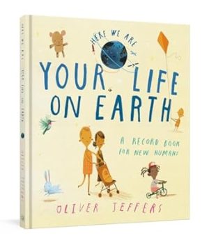 Your Life on Earth: A Record Book for New Humans Your Life on Earth: A Baby Album