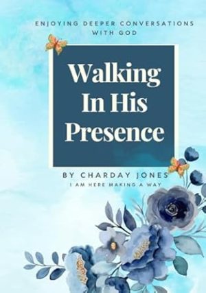 Walking In His Presence: Enjoying Deeper Conversations with God