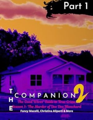 The Companion 2 The Good Wives' Guide to True Crime Part 1: Season 1 The Murder of Dee Dee Blanchard