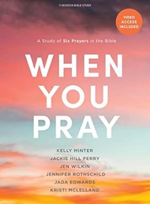 When You Pray - Bible Study Book with Video Access: A Study of Six Prayers in the Bible