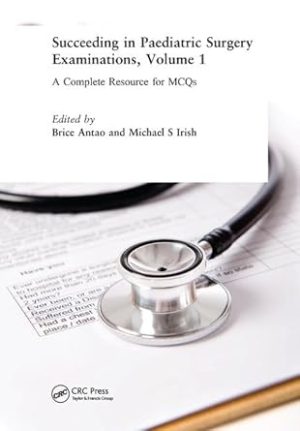 Succeeding in Paediatric Surgery Examinations, Volume 1: A Complete Resource for MCQs