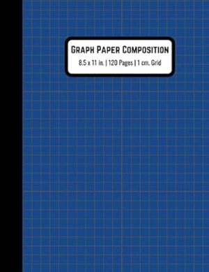 1 cm Graph Paper Composition Notebook: Quad Ruled Grid Notebook (Large, 8.5 x 11 inches) 120 pages, for Math and Science Students | Blue