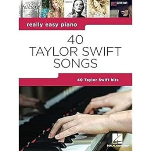 40 Taylor Swift Songs: Really Easy Piano Series with Lyrics & Performance Tips (Really Easy Piano; Hal Leonard)