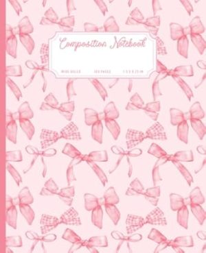 Pink Composition Notebook: Coquette Bow Notebook - Cute Aesthetic Journal for Girly Girls, Tweens & Teens - Coquette School Supplies