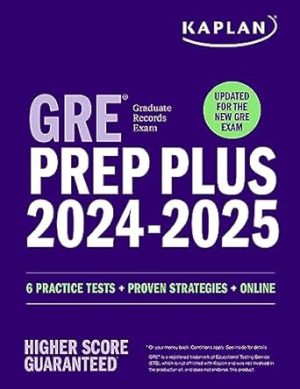 GRE Prep Plus 2024-2025 - Updated for the New GRE: 6 Practice Tests + Live Classes + Online Question Bank and Video Explanations (Kaplan Test Prep)