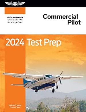 2024 Commercial Pilot Test Prep: Study and prepare for your pilot FAA Knowledge Exam (ASA Test Prep Series)