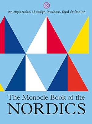 The Monocle Book of the Nordics (The Monocle Series, 6)