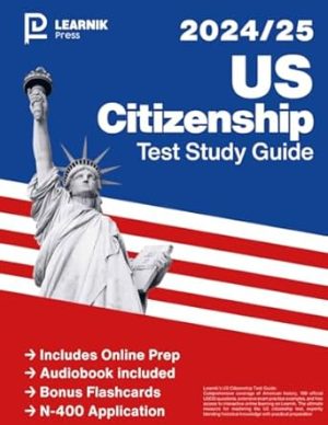 US Citizenship Test Study Guide 2024-2025: Includes the 100 Official USCIS Civic Test Questions + Online Preparation + Expert Video Strategies