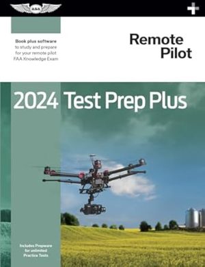 2024 Remote Pilot Test Prep Plus: Paperback plus software to study and prepare for your pilot FAA Knowledge Exam (ASA Test Prep Series)