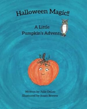 Halloween Magic!!: A Little Pumpkin's Adventure