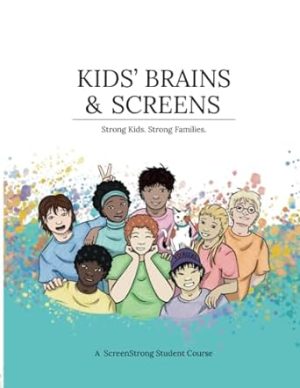 Kids' Brains & Screens: A ScreenStrong Student Course